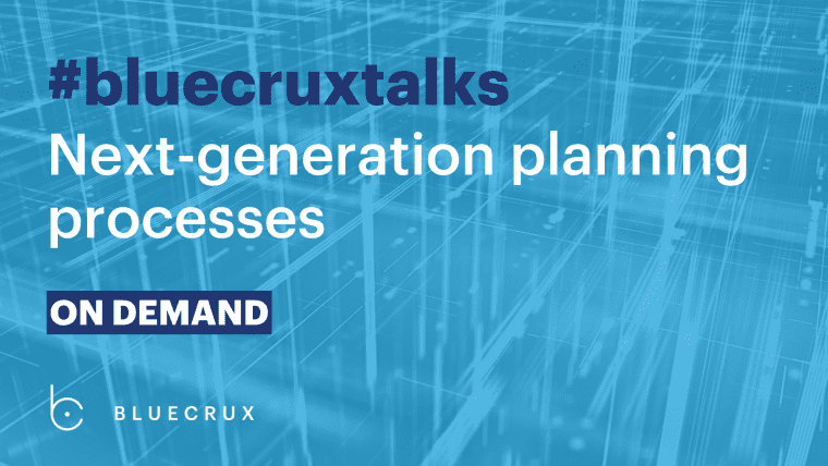 Bluecrux Talks: Next-generation planning processes